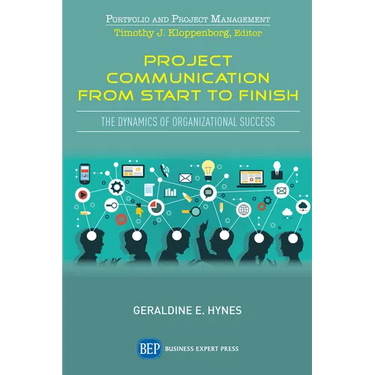 Project Communication from Start to Finish: The Dynamics of Organizational Success