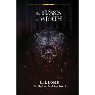 The Tusks of Wrath (The Blood and Steel Saga #3)