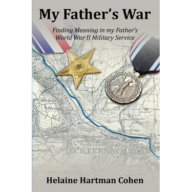 My Father's War: Finding Meaning in My Father's World War II Military Service