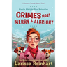 Crimes Most Merry And Albright: Maizie Albright Star Detective "Between Cases" Holiday Omnibus
