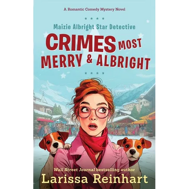 Crimes Most Merry And Albright: Maizie Albright Star Detective "Between Cases" Holiday Omnibus