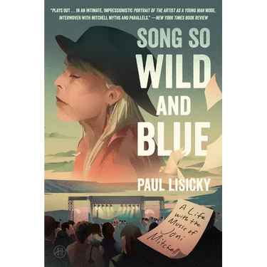 Song So Wild and Blue: A Life with the Music of Joni Mitchell