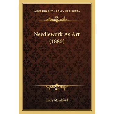 Needlework As Art (1886)