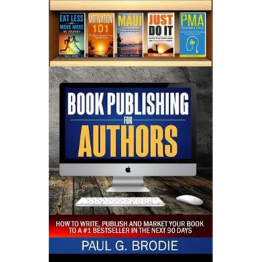 Book Publishing for Authors: How to Write, Publish and Market Your Book to a #1 Bestseller in the Next 90 Days
