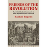 Friends of the Revolution: The British Radical Community in Early Republican Paris 1792-1794