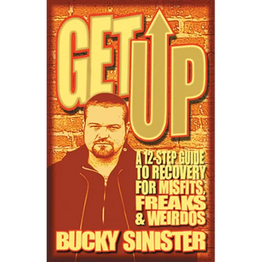 Get Up: A 12-Step Guide to Recovery for Misfits, Freaks, and Weirdos (Addiction Recovery and Al-Anon Self-Help Book)