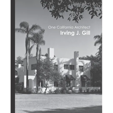 One California Architect, Irving J. Gill