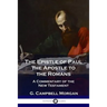 The Epistle of Paul the Apostle to the Romans: A Commentary of the New Testament