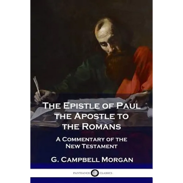 The Epistle of Paul the Apostle to the Romans: A Commentary of the New Testament