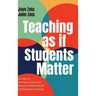 Teaching as if Students Matter: A Guide to Creating Classrooms Based on Relationships and Engaged Learning