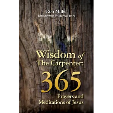 Wisdom of the Carpenter: 365 Prayers and Meditations of Jesus