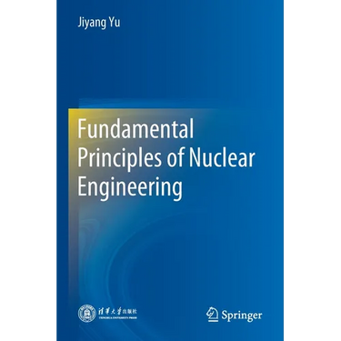 Fundamental Principles of Nuclear Engineering