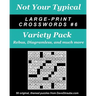 Not Your Typical Large-Print Crosswords #6 - Variety Pack: Rebus, Diagramless, a