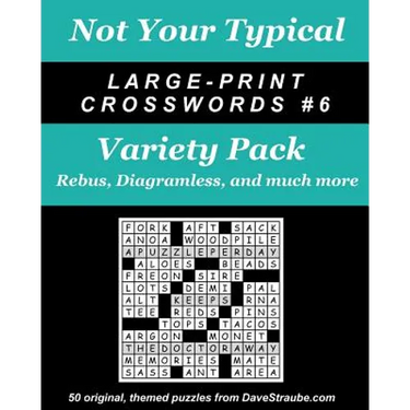 Not Your Typical Large-Print Crosswords #6 - Variety Pack: Rebus, Diagramless, a