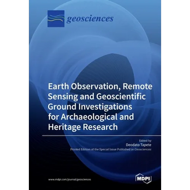 Earth Observation, Remote Sensing and Geoscientific Ground Investigations for Archaeological and Heritage Research