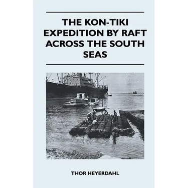 The Kon-Tiki Expedition by Raft Across the South Seas