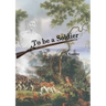 To be a Soldier