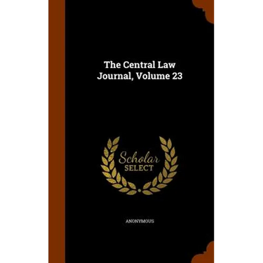 The Central Law Journal, Volume 23