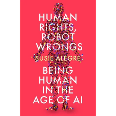Human Rights, Robot Wrongs: A Manifesto for Humanity in the Age of AI