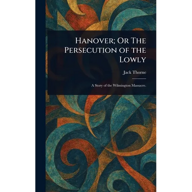 Hanover; Or The Persecution of the Lowly