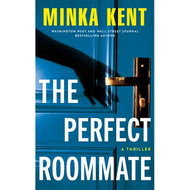 The Perfect Roommate: A Thriller