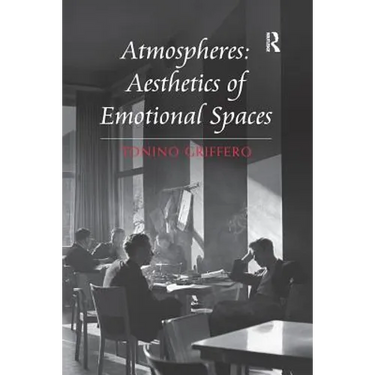 Atmospheres: Aesthetics of Emotional Spaces