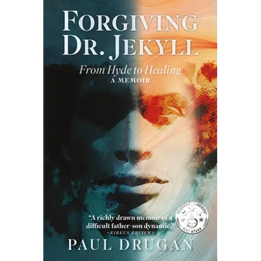 Forgiving Dr. Jekyll: From Hyde to Healing: A Memoir