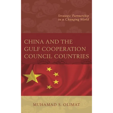 China and the Gulf Cooperation Council Countries: Strategic Partnership in a Changing World