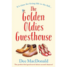 The Golden Oldies Guesthouse: The perfect feel good novel about second chances