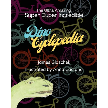The Ultra Amazing Super Duper Incredible Dino Cyclepedia