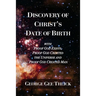 Discovery Of Christ's Date Of Birth: With Proof God Exists, Proof God Created the Universe and Proof God Created Man