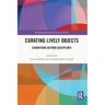 Curating Lively Objects: Exhibitions Beyond Disciplines