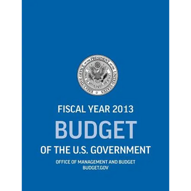 Budget of the U.S. Government Fiscal Year 2013 (Budget of the United States Government)