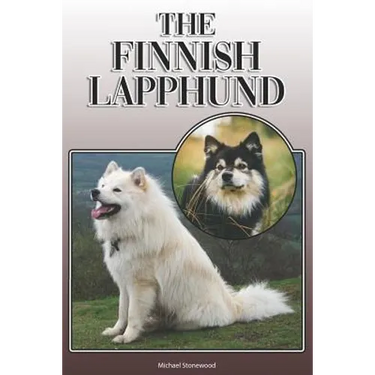 The Finnish Lapphund: A Complete and Comprehensive Owners Guide To: Buying, Owning, Health, Grooming, Training, Obedience, Understanding and