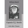 Captain E.J. Smith: Life After Titanic