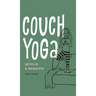 Couch Yoga: Netflix & Namaste