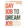 Day Job to Dream Job: The Proven Plan to Break Free, Start Living, and Turn Your Passion into a Full-Time Gig