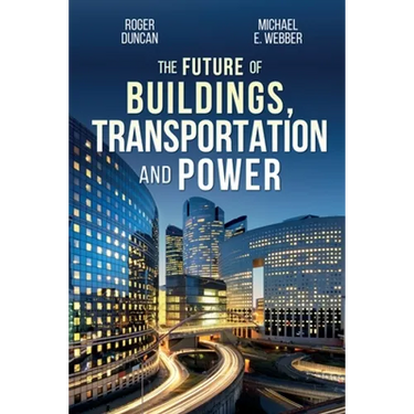 The Future of Buildings, Transportation and Power
