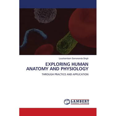 Exploring Human Anatomy and Physiology