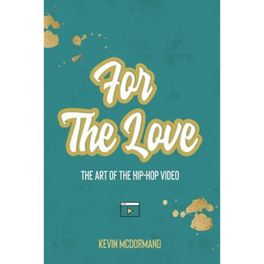 For The Love: The Art Of The Hip-Hop Video