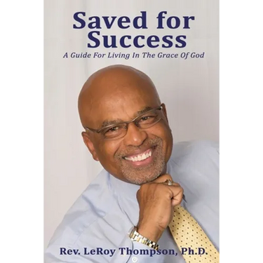 Saved for Success: A Guide For Living In The Grace Of God