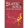 Slavic Soul Myths and Legends: Illustrated Slavonic Folklore Mythology Short Stories & Fairy Tales