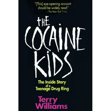The Cocaine Kids: The Inside Story of a Teenage Drug Ring