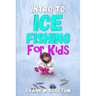 Intro to Ice Fishing for Kids