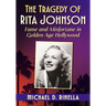 Tragedy of Rita Johnson: Fame and Misfortune in Golden Age Hollywood