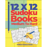 12x12 Sudoku Books Medium To Hard: Brain Games Sudoku - Logic Games For Adults