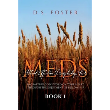 Most Effective Discipleship Seeds (MEDS): Engrafting God's Word on Your Through the Enjoyment of Fellowship