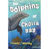 The Dolphins of Cholla Bay