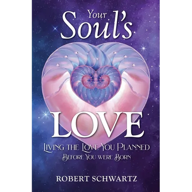 Your Soul's Love: Living the Love You Planned Before You Were Born