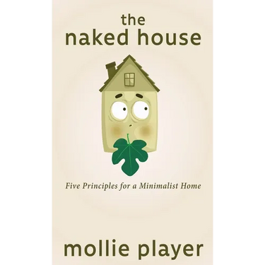 The Naked House: Five Principles for a Minimalist Home